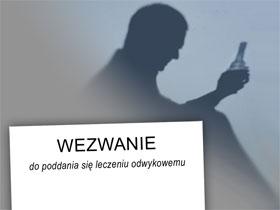 Cień mężczyzny z butelką w ręku, na pierwszym planie napis WEZWANIE do poddania się leczeniu odwykowemu